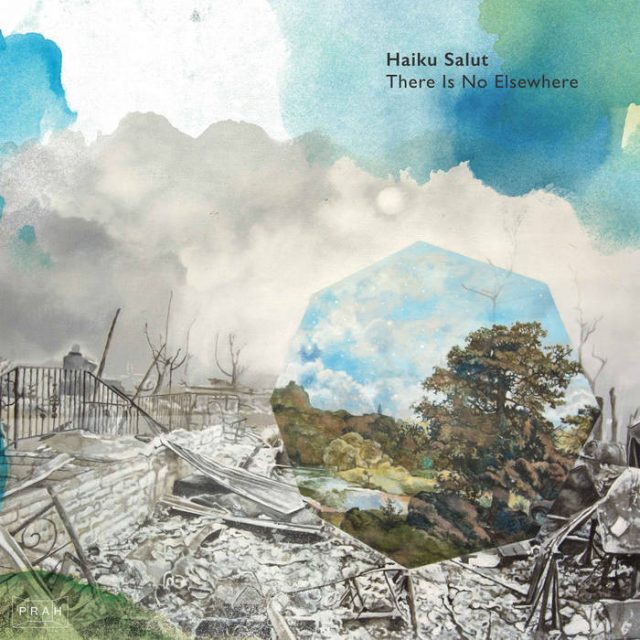 Haiku Salut There Is No Elsewhere album review